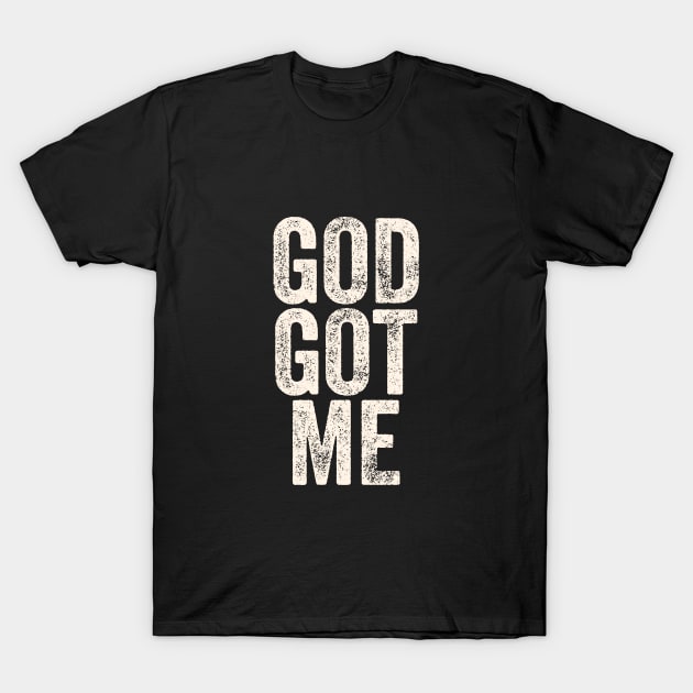 God got me T-Shirt by aphian